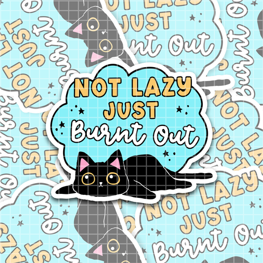 Not Lazy, Just Burnt Out Sticker/Magnet