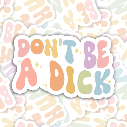 Don't be a Dick Sticker/Magnet