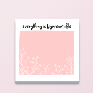 Everything is Figureoutable - Motivational Sticky Notes